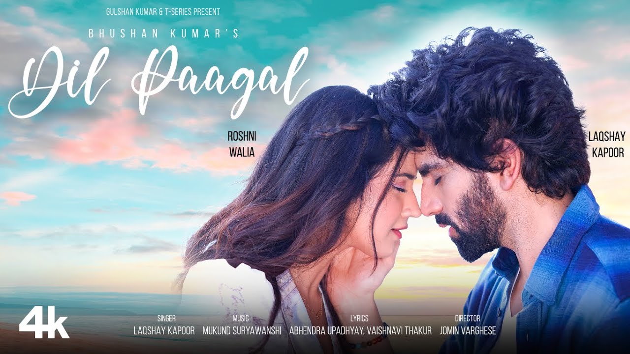 दिल पागल Dil Paagal Lyrics in Hindi – Laqshay Kapoor and Roshni Walia