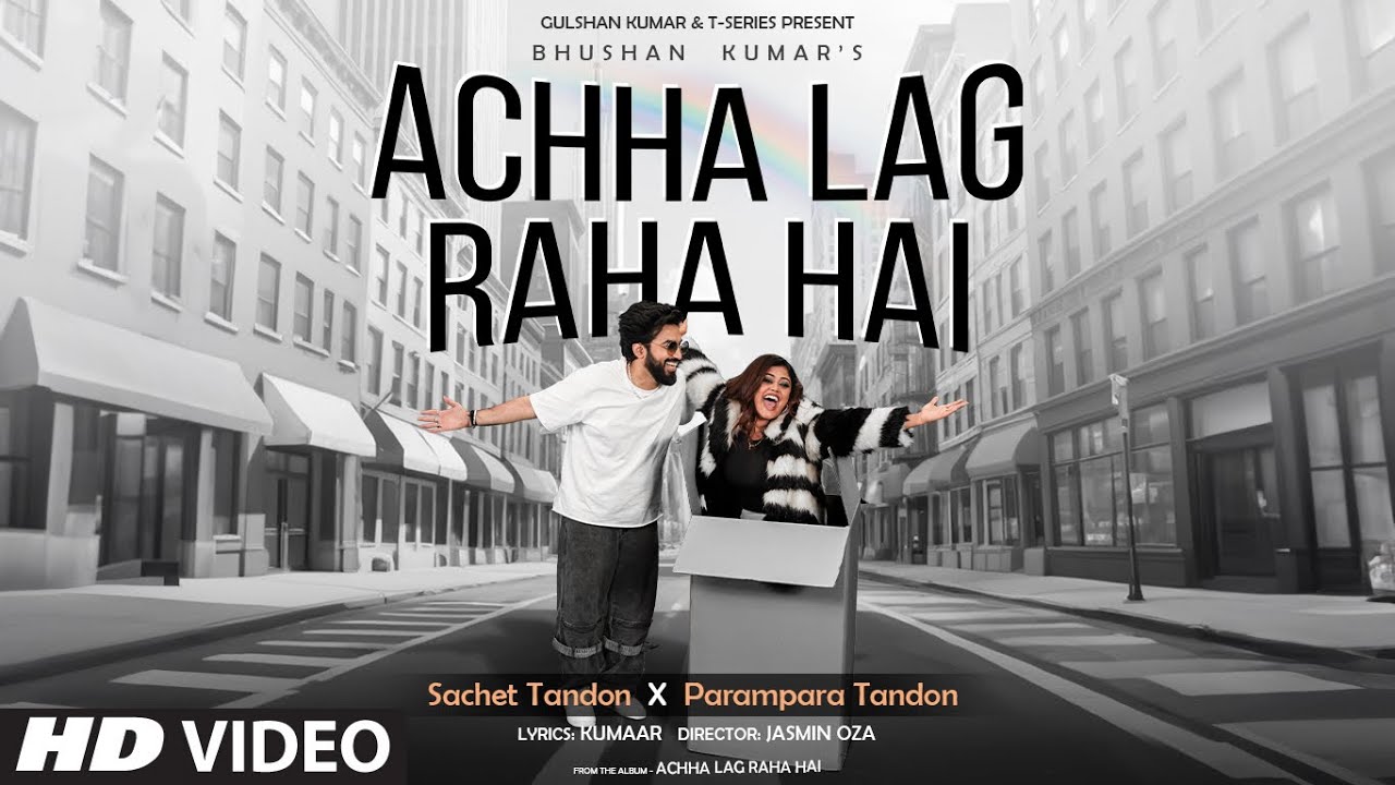 अच्छा लग रहा है Achha Lag Raha Hai Lyrics in Hindi – Sachet & Parampara