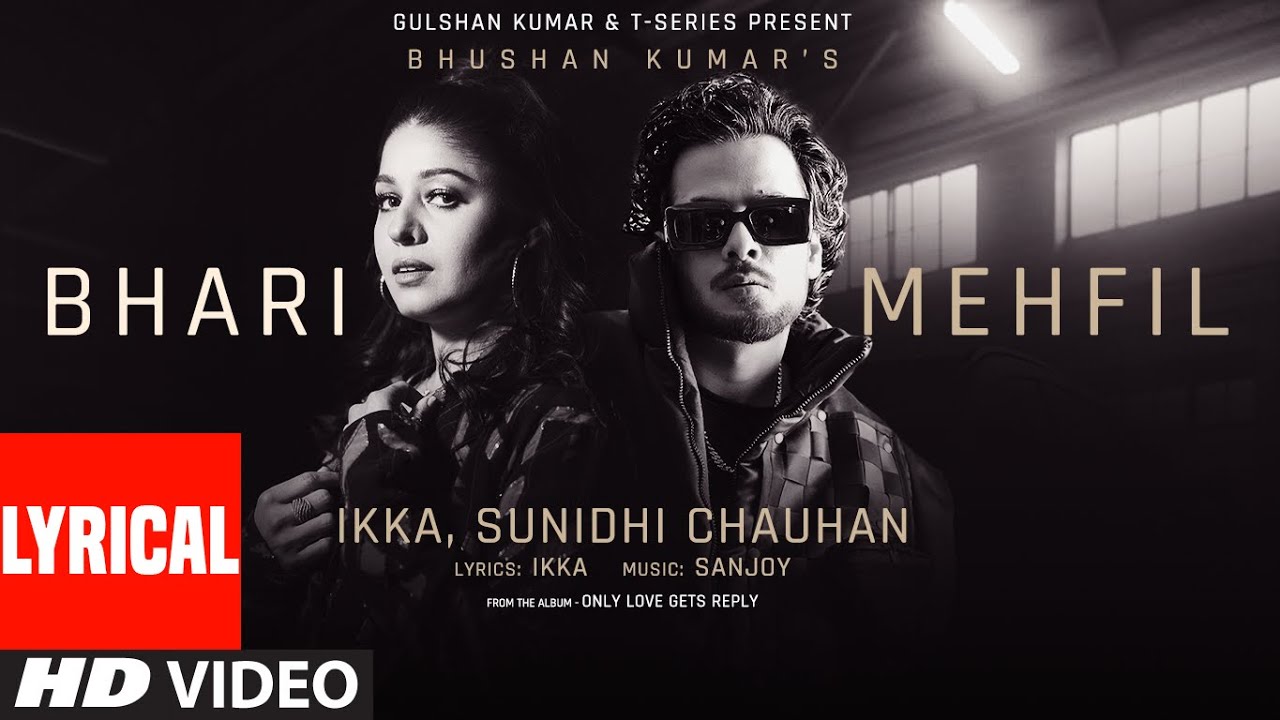 BHARI MEHFIL LYRICS IN HINDi- Ikka, Sunidhi Chauhan | Only Love Gets Reply