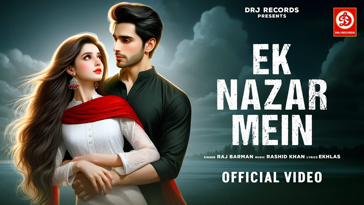 एक नज़र Ek Nazar Mein Lyrics in Hindi – Raj Barman