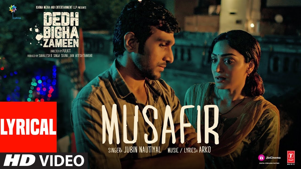 MUSAFIR LYRICS IN HINDi - Jubin Nautiyal | From Dedh Bigha Zameen