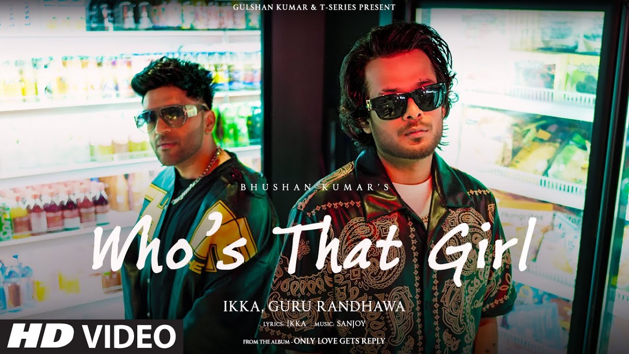 WHO’S THAT GIRL LYRICS IN HINDI - Ikka, Guru Randhawa | Only Love Gets Reply